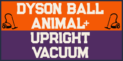 Dyson Ball Animal+ Upright Vacuum Review